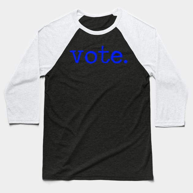 Vote Text In Typewriter Typography For Presidential Election Baseball T-Shirt by mangobanana